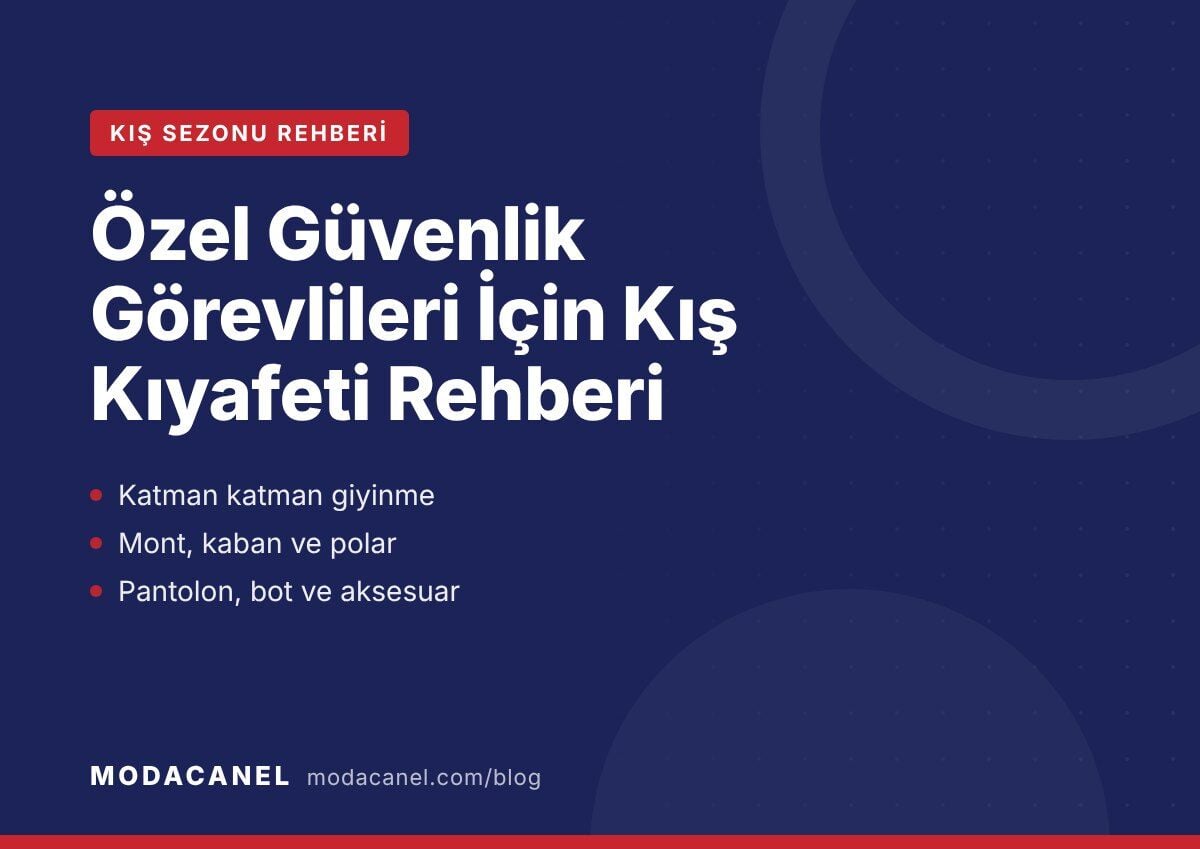 Özel Güvenlik Görevlileri İçin Kış Kıyafeti Rehberi