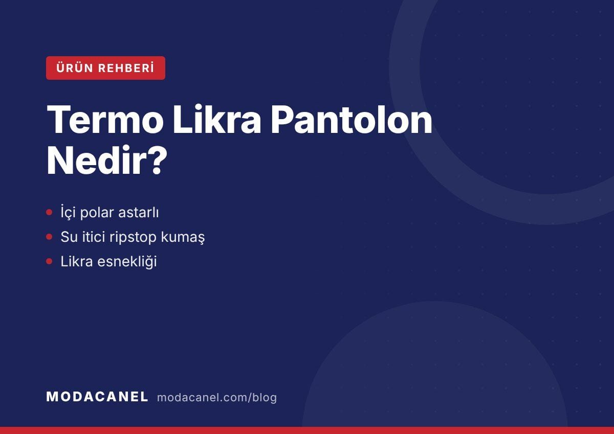 Termo Likra Pantolon Nedir? İçi Polarlı Kışlık Güvenlik Pantolonu Rehberi